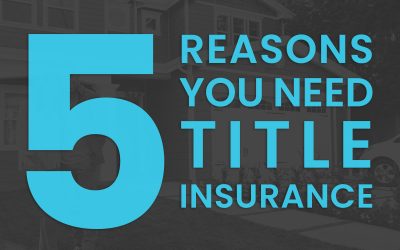 5 Reasons You Need Title Insurance